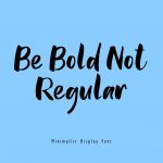Be bold not regular